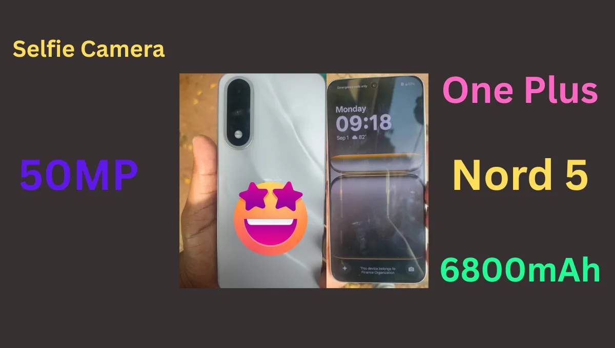 One Plus Nord 5 Camera reviews : क्या इस दिवाली 50MP कैमरा DSLR को टक्कर देता है? कि नहीं जानिए!